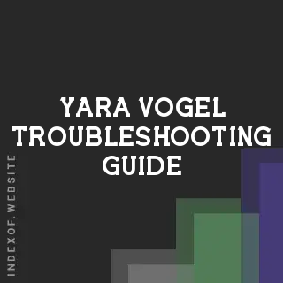 Yara Vogel Troubleshooting Guide | Indexof