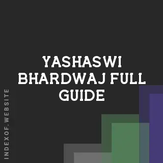Yashaswi Bhardwaj Full Guide | Indexof