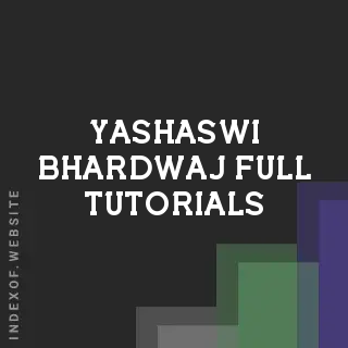 Yashaswi Bhardwaj Full Tutorials | Indexof