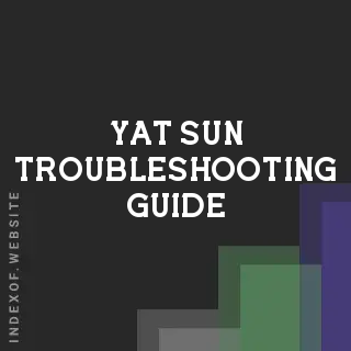Yat Sun Troubleshooting Guide | Indexof