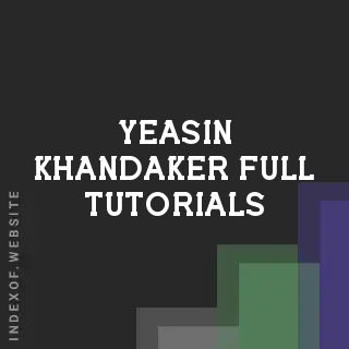 Yeasin Khandaker Full Tutorials | Indexof
