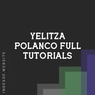 Yelitza Polanco Full Tutorials | Indexof