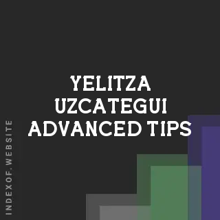 Yelitza Uzcategui Advanced Tips | Indexof