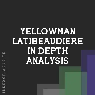 Yellowman Latibeaudiere In-Depth Analysis | Indexof