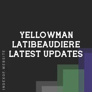 Yellowman Latibeaudiere Latest Updates | Indexof