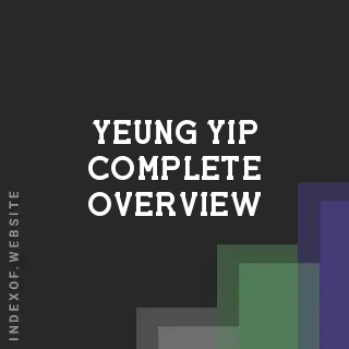 Yeung Yip Complete Overview | Indexof