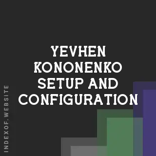 Yevhen Kononenko Setup and Configuration | Indexof