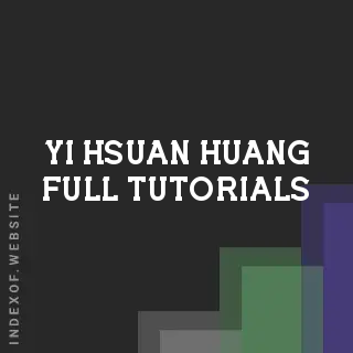 Yi-hsuan Huang Full Tutorials | Indexof