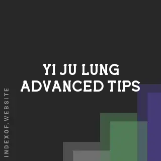Yi-ju Lung Advanced Tips | Indexof