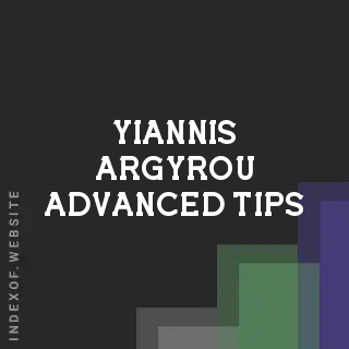 Yiannis Argyrou Advanced Tips | Indexof