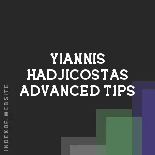 Yiannis Hadjicostas Advanced Tips | Indexof