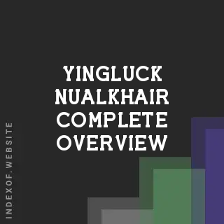 Yingluck Nualkhair Complete Overview | Indexof