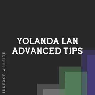 Yolanda Lan Advanced Tips | Indexof