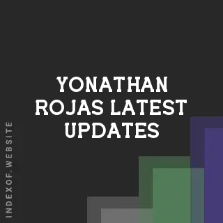 Yonathan Rojas Latest Updates | Indexof