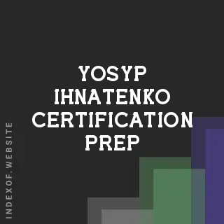Yosyp Ihnatenko Certification Prep | Indexof