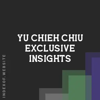 Yu-chieh Chiu Exclusive Insights | Indexof