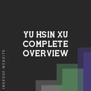 Yu-hsin Xu Complete Overview | Indexof