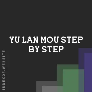 Yu-lan Mou Step-by-Step | Indexof
