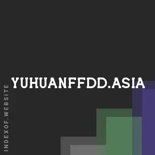 yuhuanffdd.asia by Amit Patel site -  Indexof