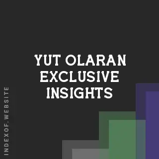 Yut Olaran Exclusive Insights | Indexof