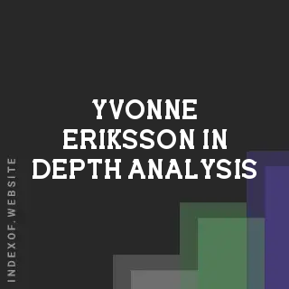 Yvonne Eriksson In-Depth Analysis | Indexof
