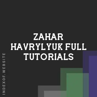 Zahar Havrylyuk Full Tutorials | Indexof