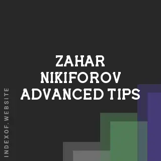 Zahar Nikiforov Advanced Tips | Indexof