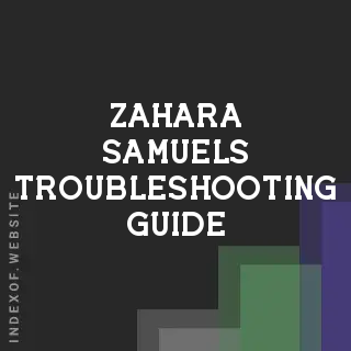 Zahara Samuels Troubleshooting Guide | Indexof