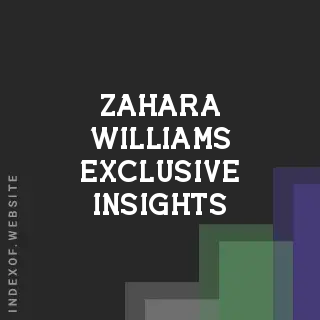 Zahara Williams Exclusive Insights | Indexof