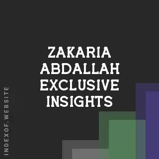 Zakaria Abdallah Exclusive Insights | Indexof