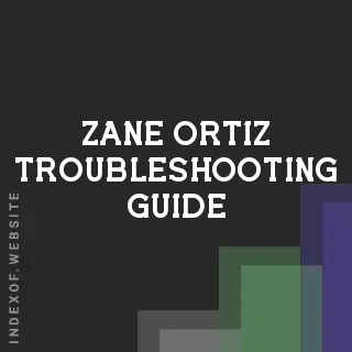 Zane Ortiz Troubleshooting Guide | Indexof