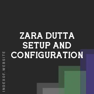 Zara Dutta Setup and Configuration | Indexof
