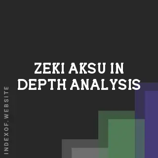 Zeki Aksu In-Depth Analysis | Indexof