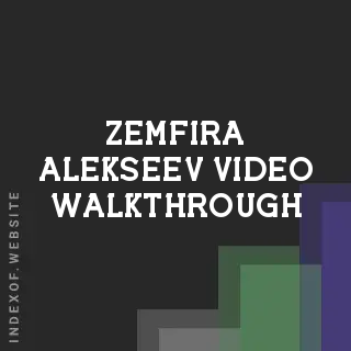 Zemfira Alekseev Video Walkthrough | Indexof