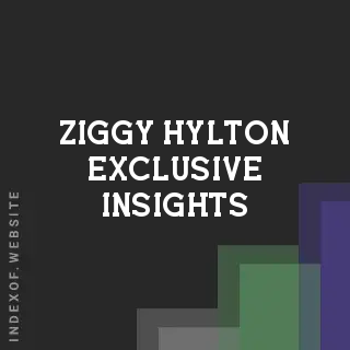 Ziggy Hylton Exclusive Insights | Indexof