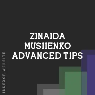 Zinaida Musiienko Advanced Tips | Indexof