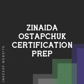 Zinaida Ostapchuk Certification Prep | Indexof