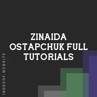 Zinaida Ostapchuk Full Tutorials | Indexof