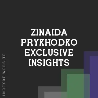 Zinaida Prykhodko Exclusive Insights | Indexof