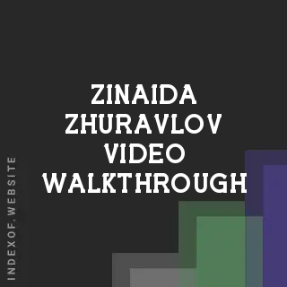 Zinaida Zhuravlov Video Walkthrough | Indexof