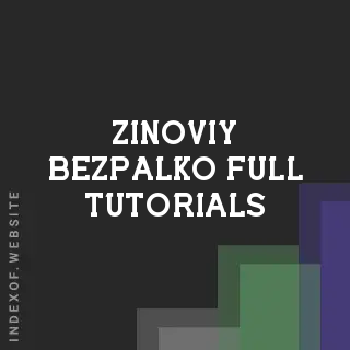 Zinoviy Bezpalko Full Tutorials | Indexof