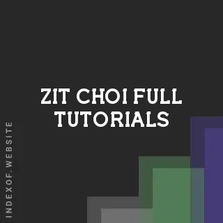Zit Choi Full Tutorials | Indexof
