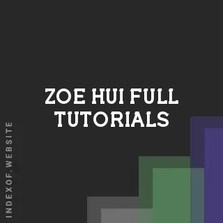 Zoe Hui Full Tutorials | Indexof