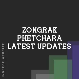 Zongrak Phetchara Latest Updates | Indexof