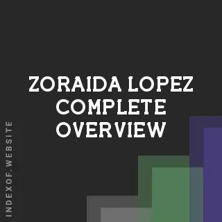 Zoraida Lopez Complete Overview | Indexof