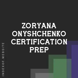 Zoryana Onyshchenko Certification Prep | Indexof
