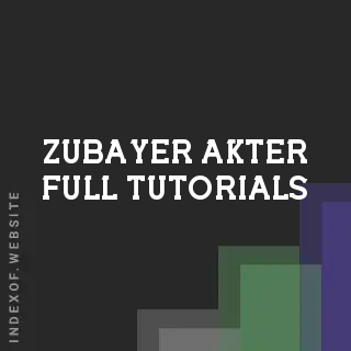 Zubayer Akter Full Tutorials | Indexof