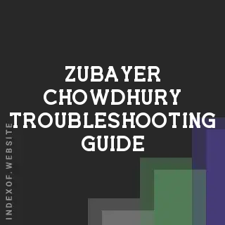 Zubayer Chowdhury Troubleshooting Guide | Indexof
