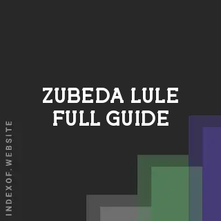 Zubeda Lule Full Guide | Indexof