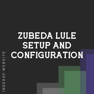 Zubeda Lule Setup and Configuration | Indexof